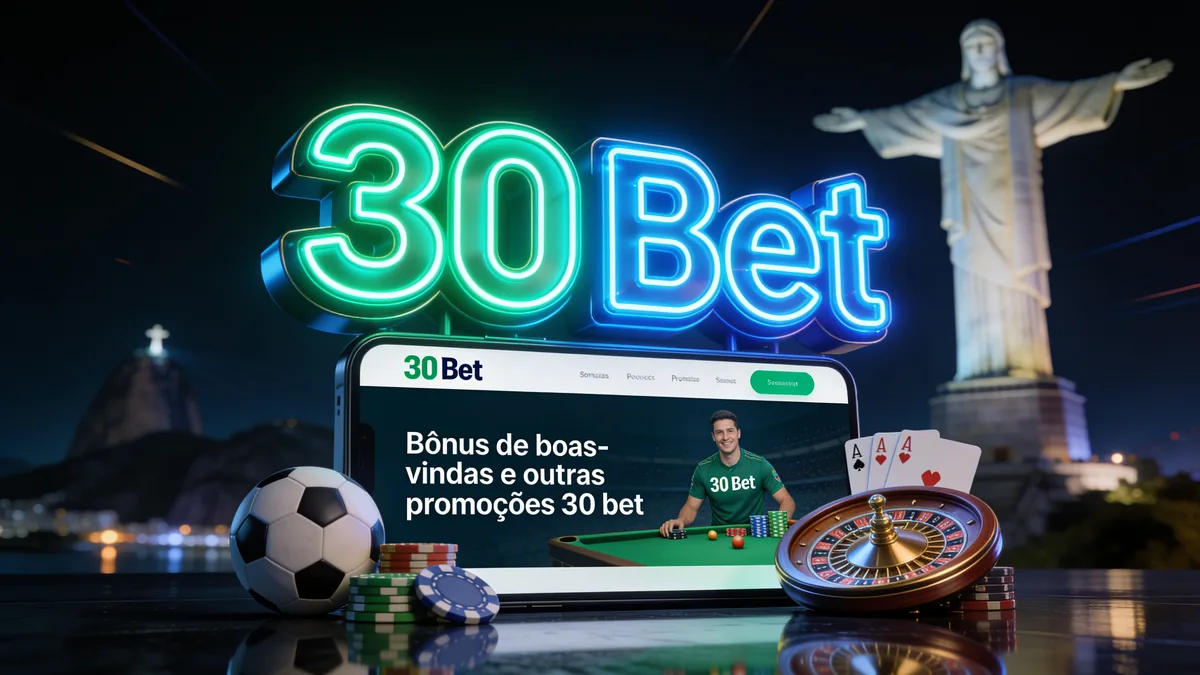 Bônus de boas-vindas e outras promoções 30 bet para jogadores no Brasil